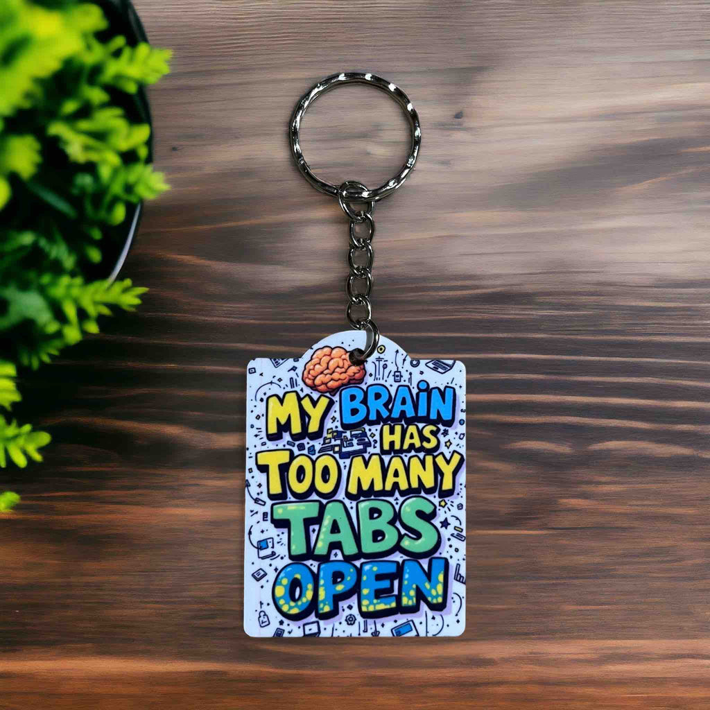 My Brain Has Too Many Tabs Open! Playful Brainy Vibe - Keyring / Bag Tag - Laser Design Creations