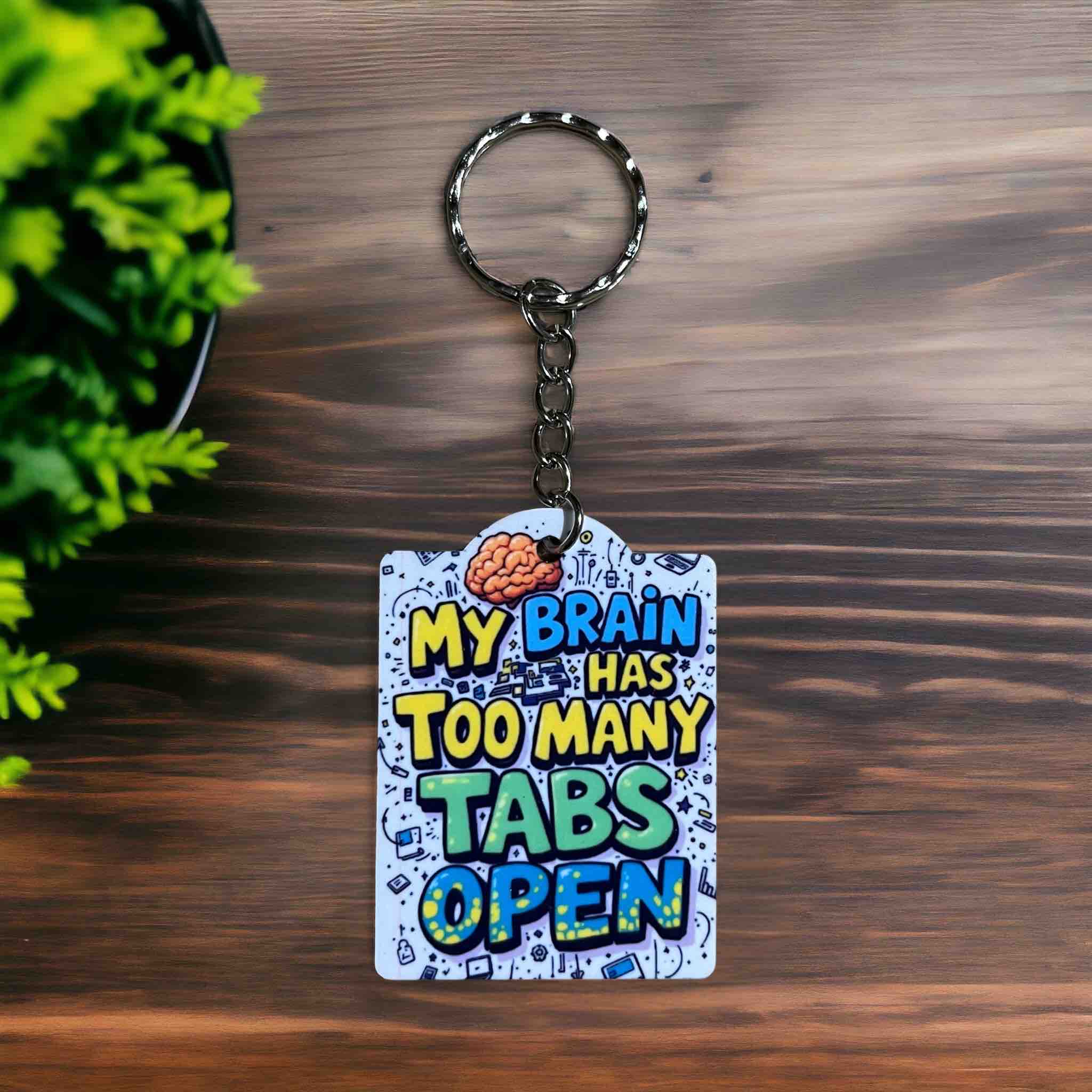 My Brain Has Too Many Tabs Open! Playful Brainy Vibe - Keyring / Bag Tag - Laser Design Creations