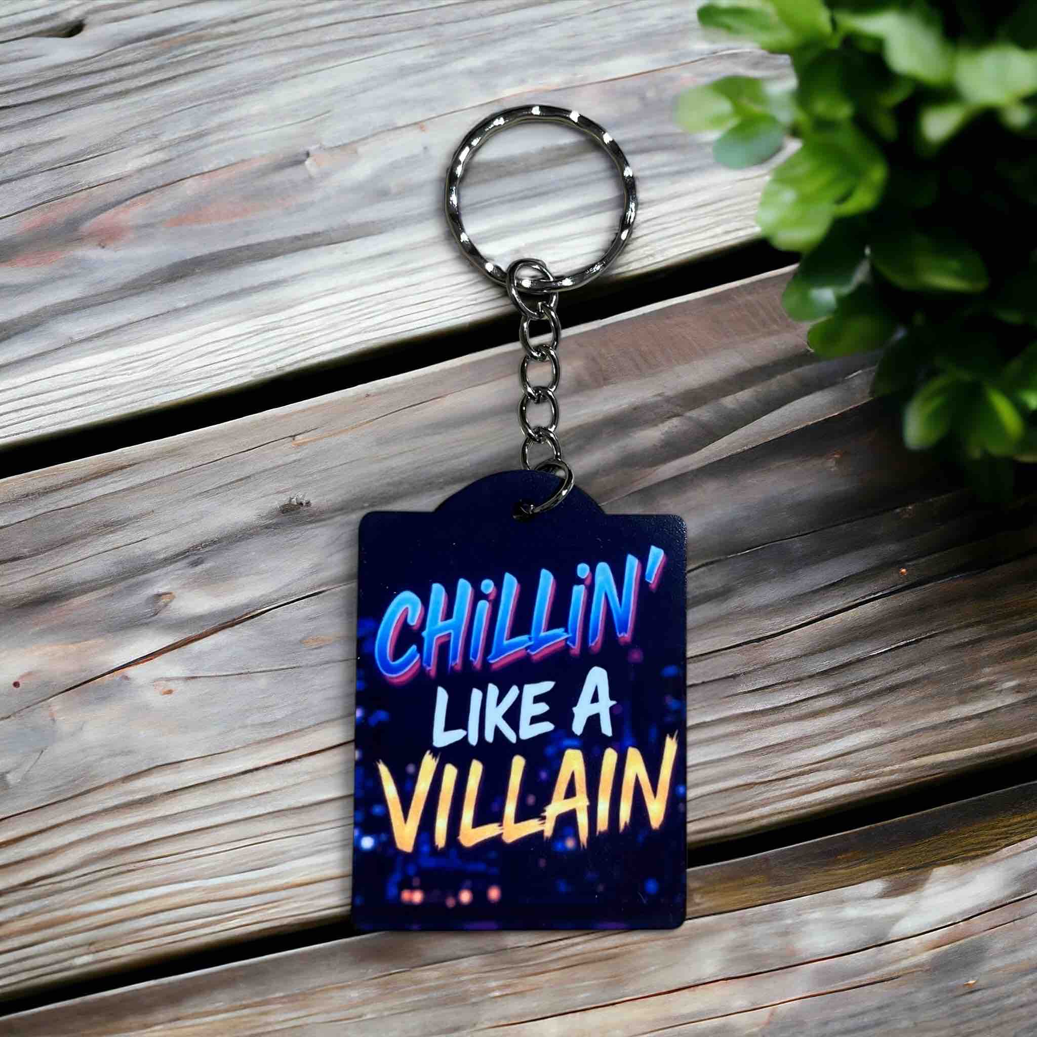 Chillin' Like a Villain! Playful Badass Vibe - Keyring / Bag Tag - Laser Design Creations