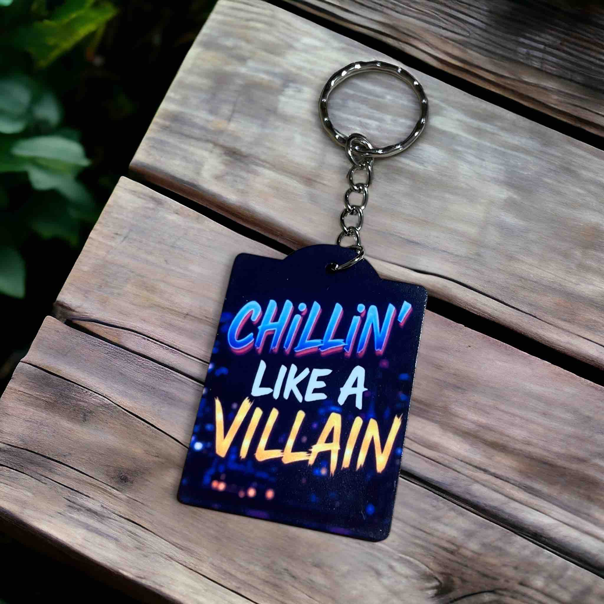 Chillin' Like a Villain! Playful Badass Vibe - Keyring / Bag Tag - Laser Design Creations