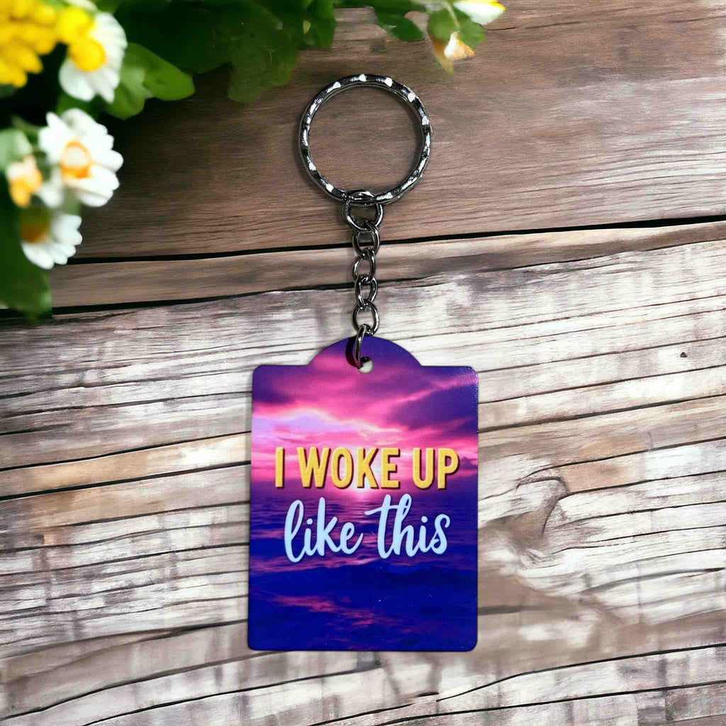 I Woke Up Like This! Vibrant Confidence Charm - Keyring / Bag Tag - Laser Design Creations