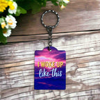 I Woke Up Like This! Vibrant Confidence Charm - Keyring / Bag Tag - Laser Design Creations