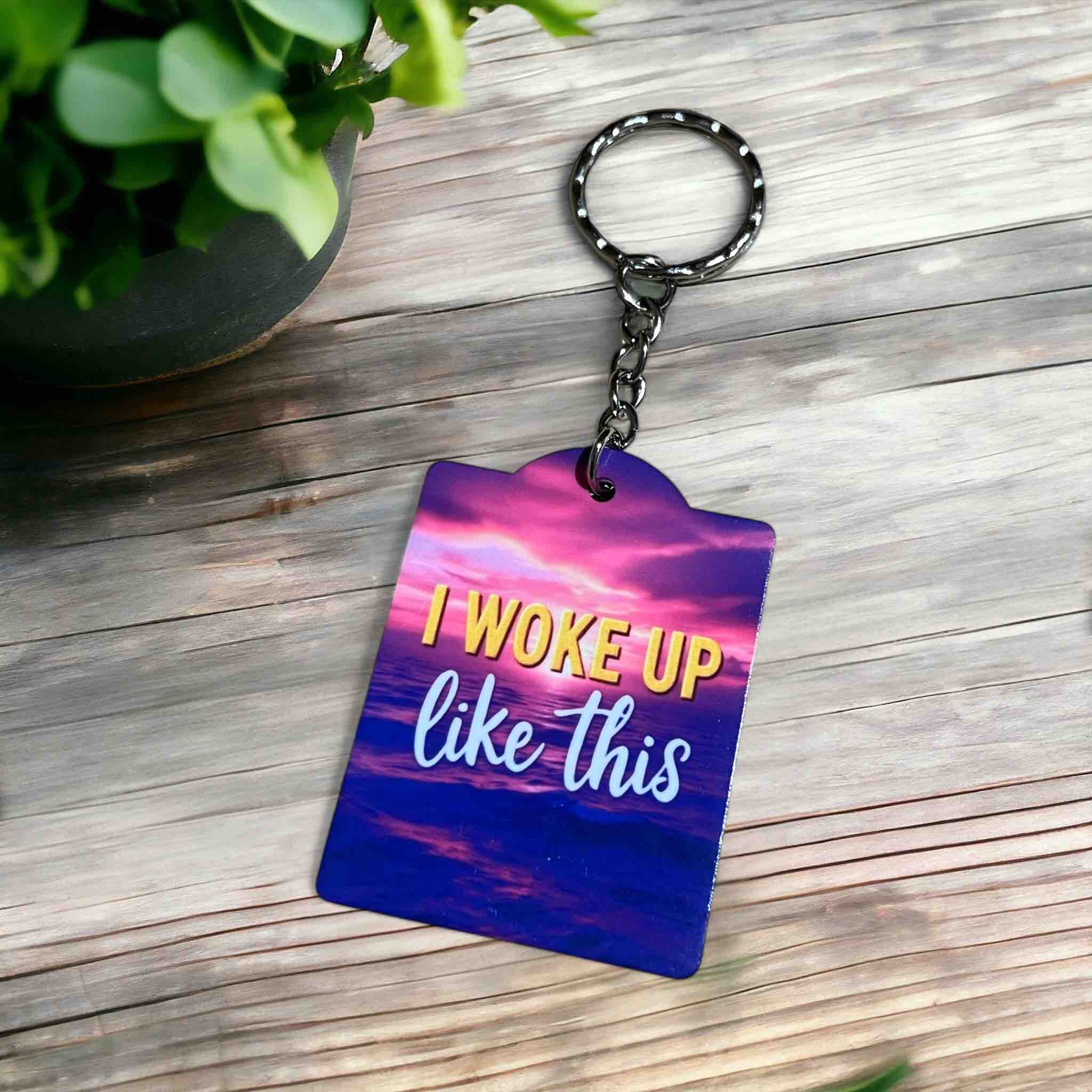 I Woke Up Like This! Vibrant Confidence Charm - Keyring / Bag Tag - Laser Design Creations