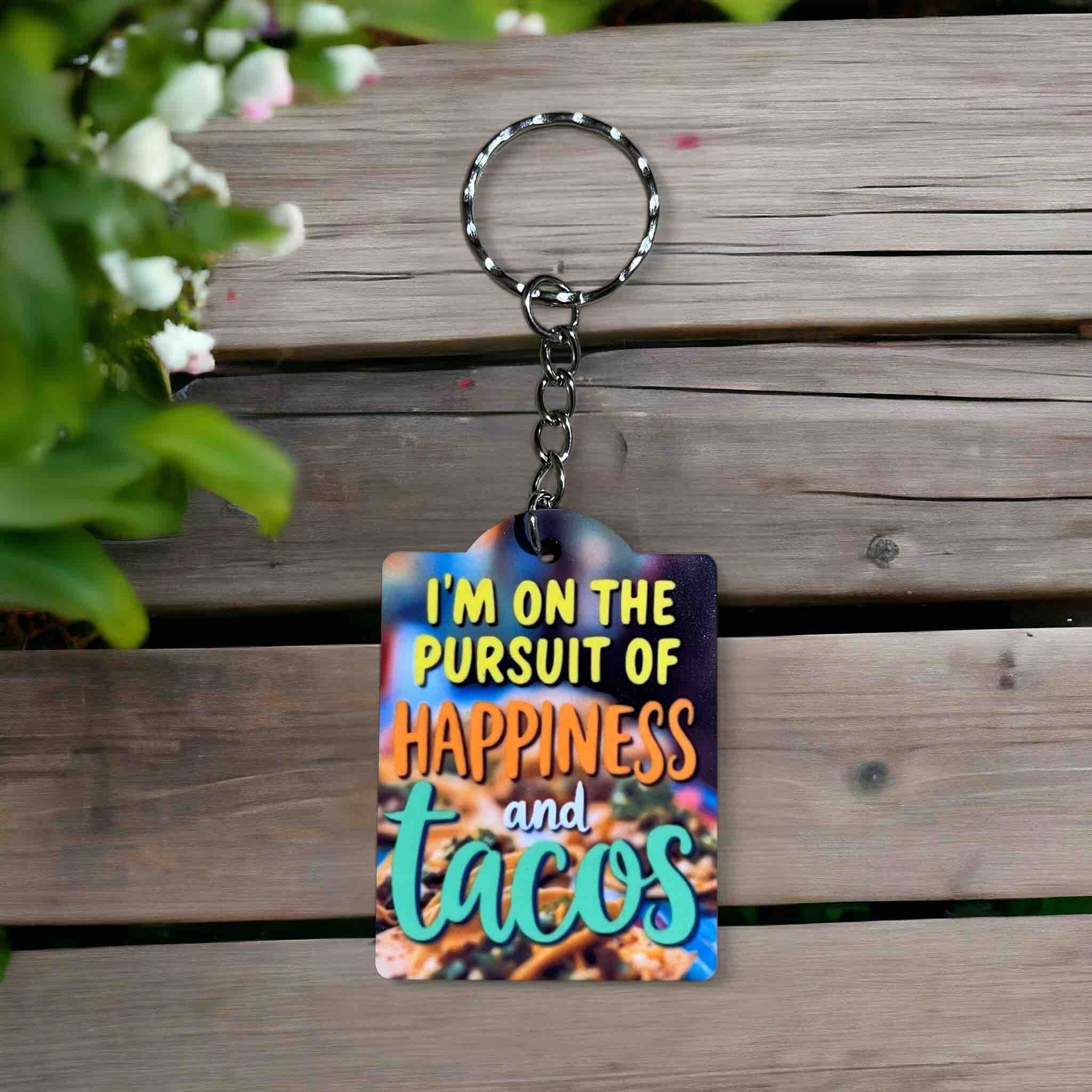 I’m on the Pursuit of Happiness and Tacos! Playful Foodie Vibe - Keyring / Bag Tag - Laser Design Creations