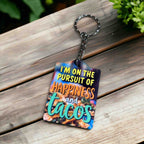 I’m on the Pursuit of Happiness and Tacos! Playful Foodie Vibe - Keyring / Bag Tag - Laser Design Creations