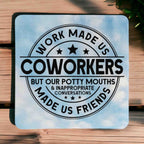 'Work Made Us Coworkers, Potty Mouths Made Us Friends' - Pack of 4 Neoprene Coasters - Laser Design Creations