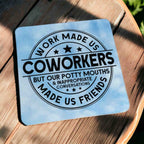 'Work Made Us Coworkers, Potty Mouths Made Us Friends' - Pack of 4 Neoprene Coasters - Laser Design Creations