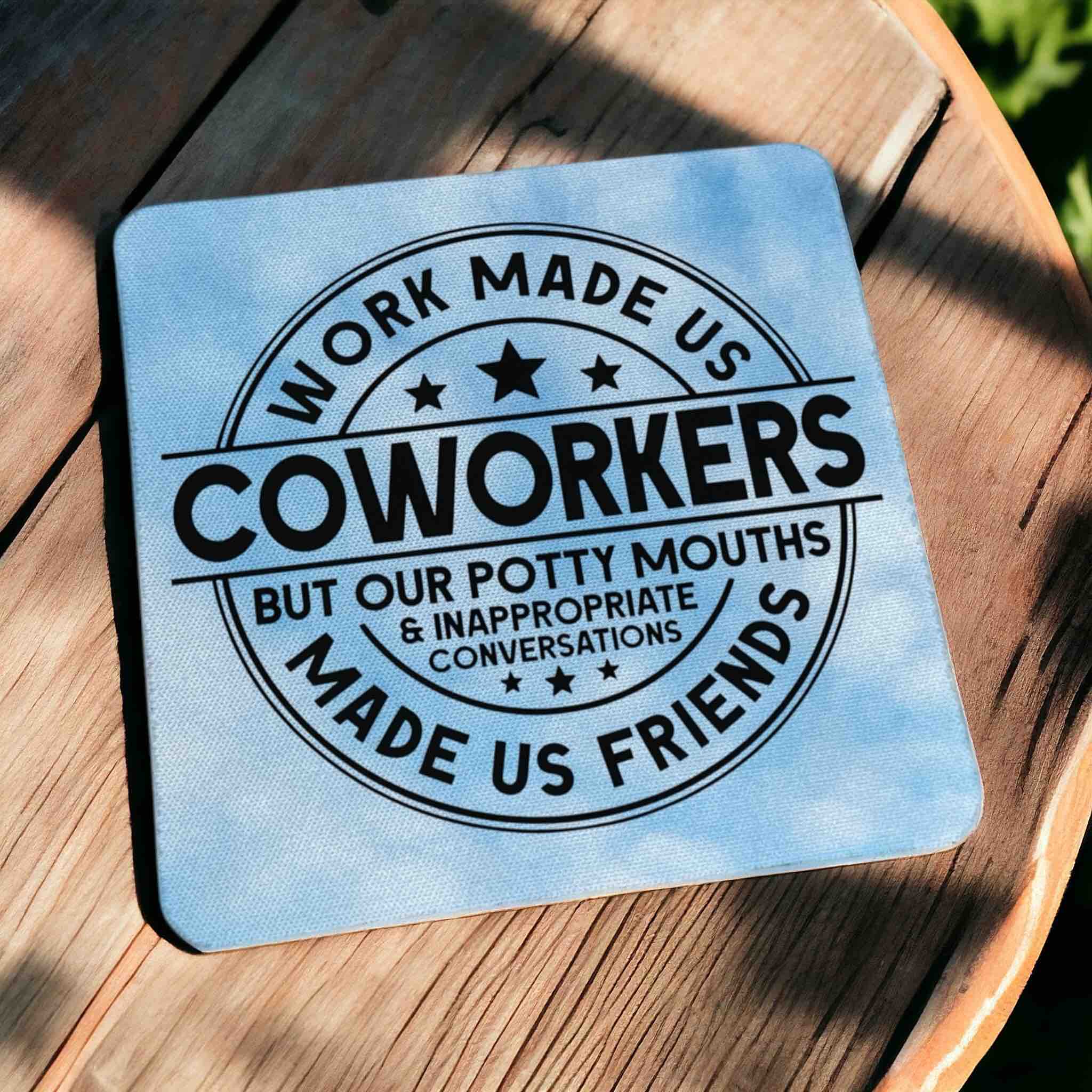 Side view of Funny Coworker Quote neoprene coasters, showcasing a bold, cheeky quote about work friendships by Laser Design Creations.