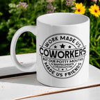 Work Made Us Coworkers, Potty Mouths Made Us Friends! Funny Office Vibe 11oz Mug - Laser Design Creations