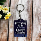 Pretending to Be a Mature Adult Is Exhausting! Starry Design - Keyring / Bag Tag - Laser Design Creations