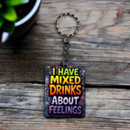 I Have Mixed Drinks About Feelings! Funny Graffiti Style Design - Keyring / Bag Tag - Laser Design Creations