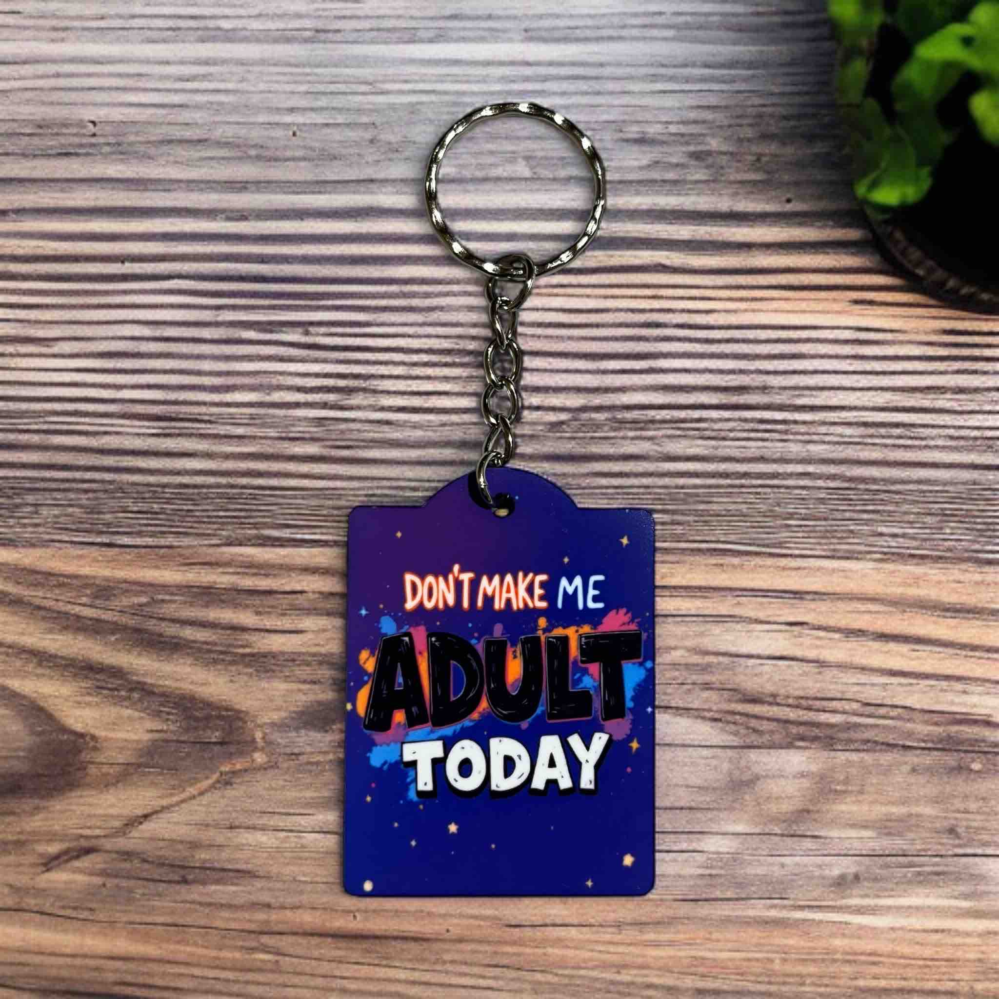 Don’t Make Me Adult Today! Starry Night Design - Keyring / Bag Tag - Laser Design Creations
