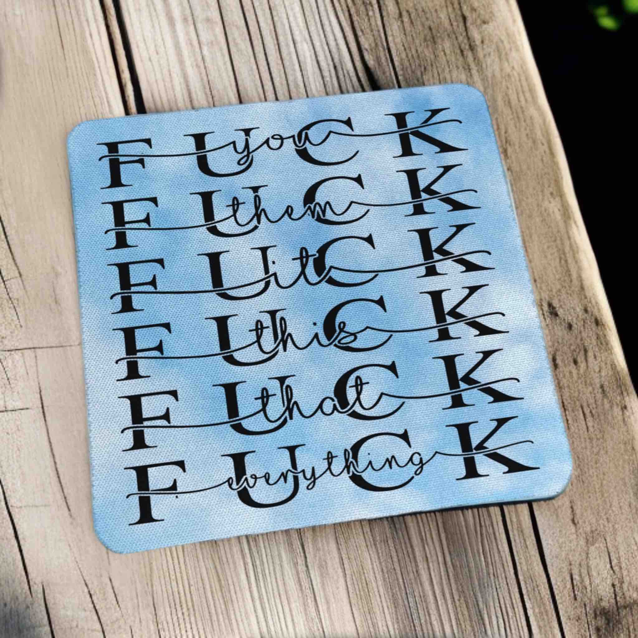 Side view of F*ck Everything Quote neoprene coasters, showcasing a sarcastic and humorous 'F*ck Everything' quote in modern script typography by Laser Design Creations.