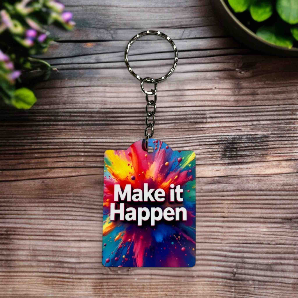 Make It Happen - Colourful Motivational Paint Splash - Keyring / Bag Tag - Laser Design Creations