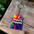 Make It Happen - Colourful Motivational Paint Splash - Keyring / Bag Tag - Laser Design Creations