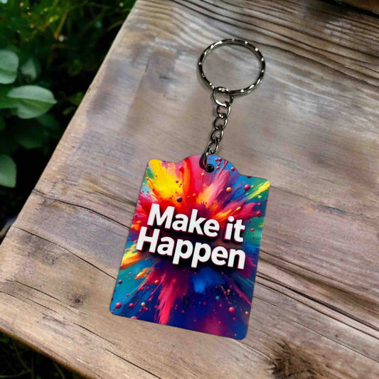 Make It Happen - Colourful Motivational Paint Splash - Keyring / Bag Tag - Laser Design Creations