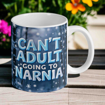 Can't Adult, Going to Narnia - Funny Cup for Fantasy Lovers 11oz Ceramic Mug - Laser Design Creations