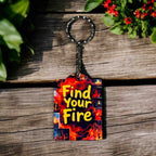 Find Your Fire - Fiery Passion with Flame Design - Keyring / Bag Tag - Laser Design Creations