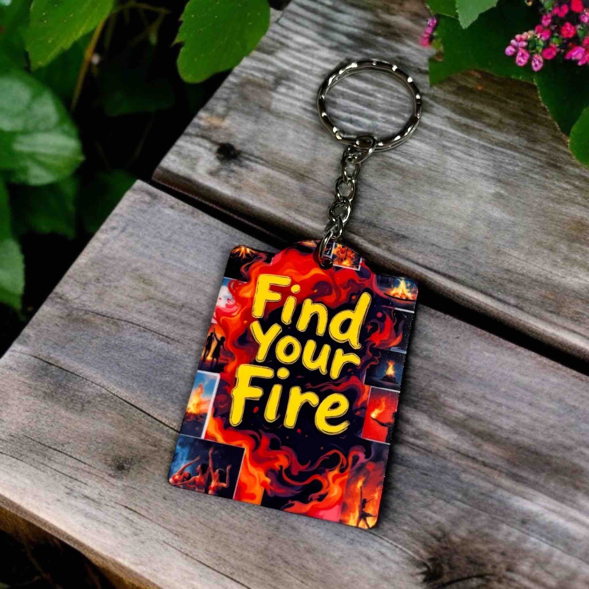 Find Your Fire - Fiery Passion with Flame Design - Keyring / Bag Tag - Laser Design Creations