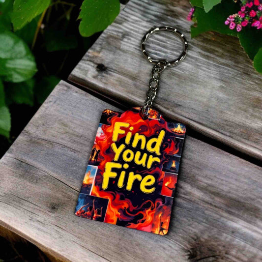 Find Your Fire - Fiery Passion with Flame Design - Keyring / Bag Tag - Laser Design Creations