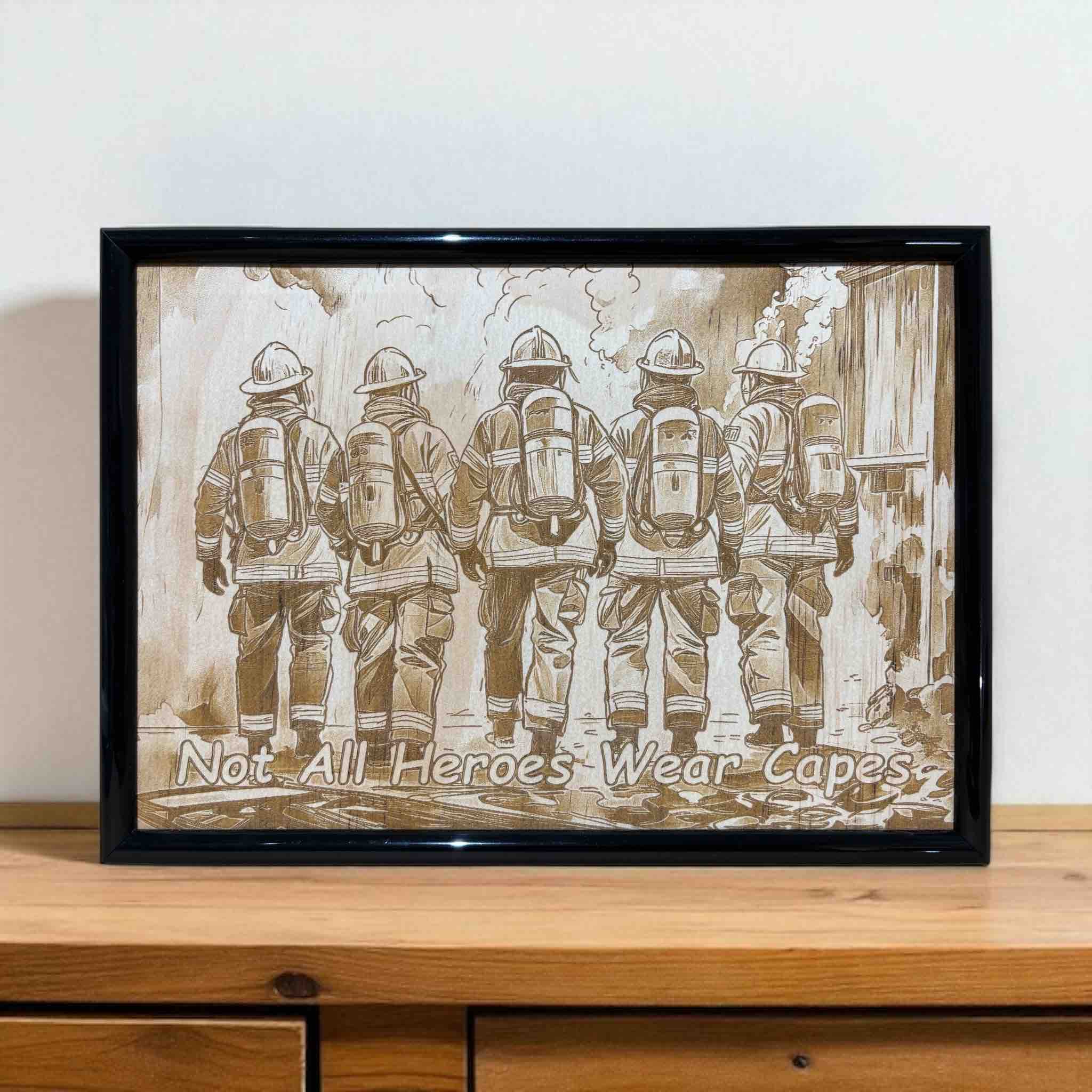 Firefighter heroes wood engraved art in black frame, “Not All Heroes Wear Capes” design by Laser Design Creations, Australia.