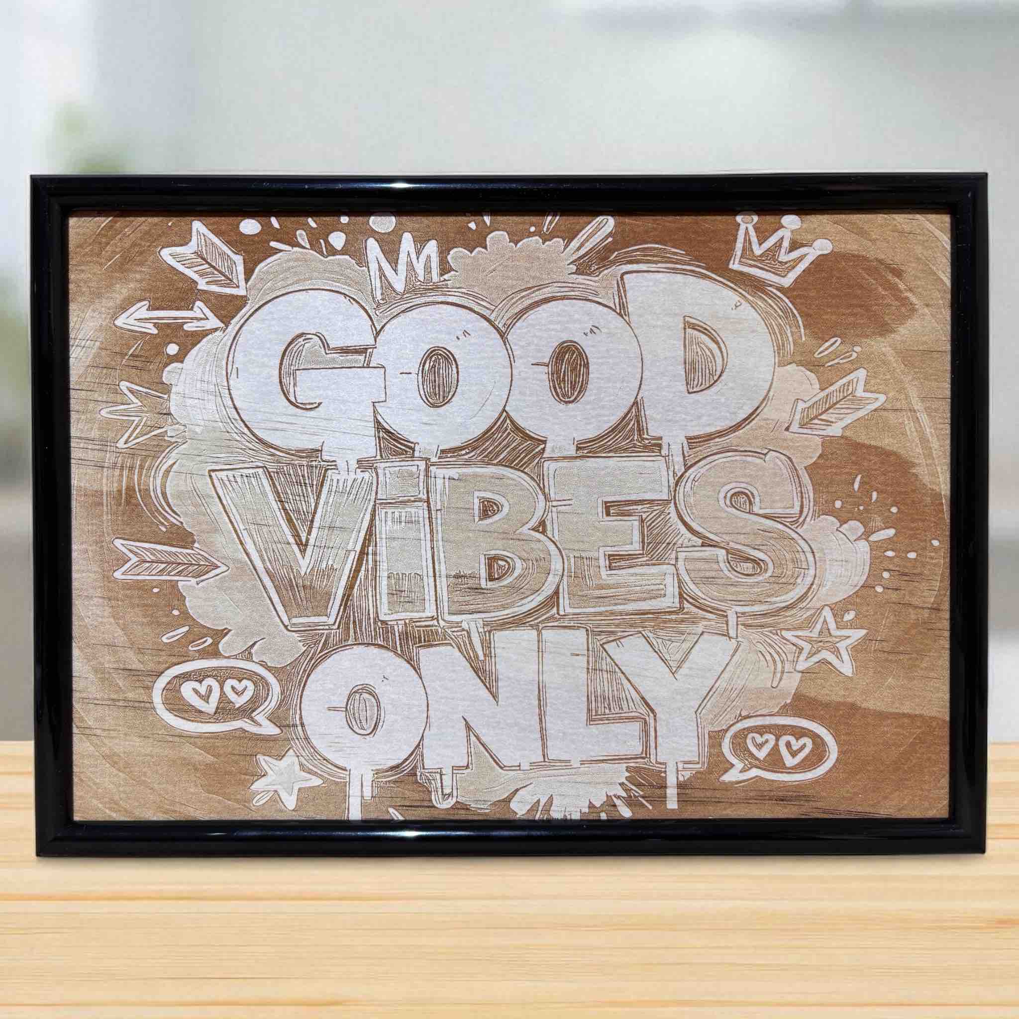 Lifestyle photo of Good Vibes Only graffiti wood engraved art by Laser Design Creations.