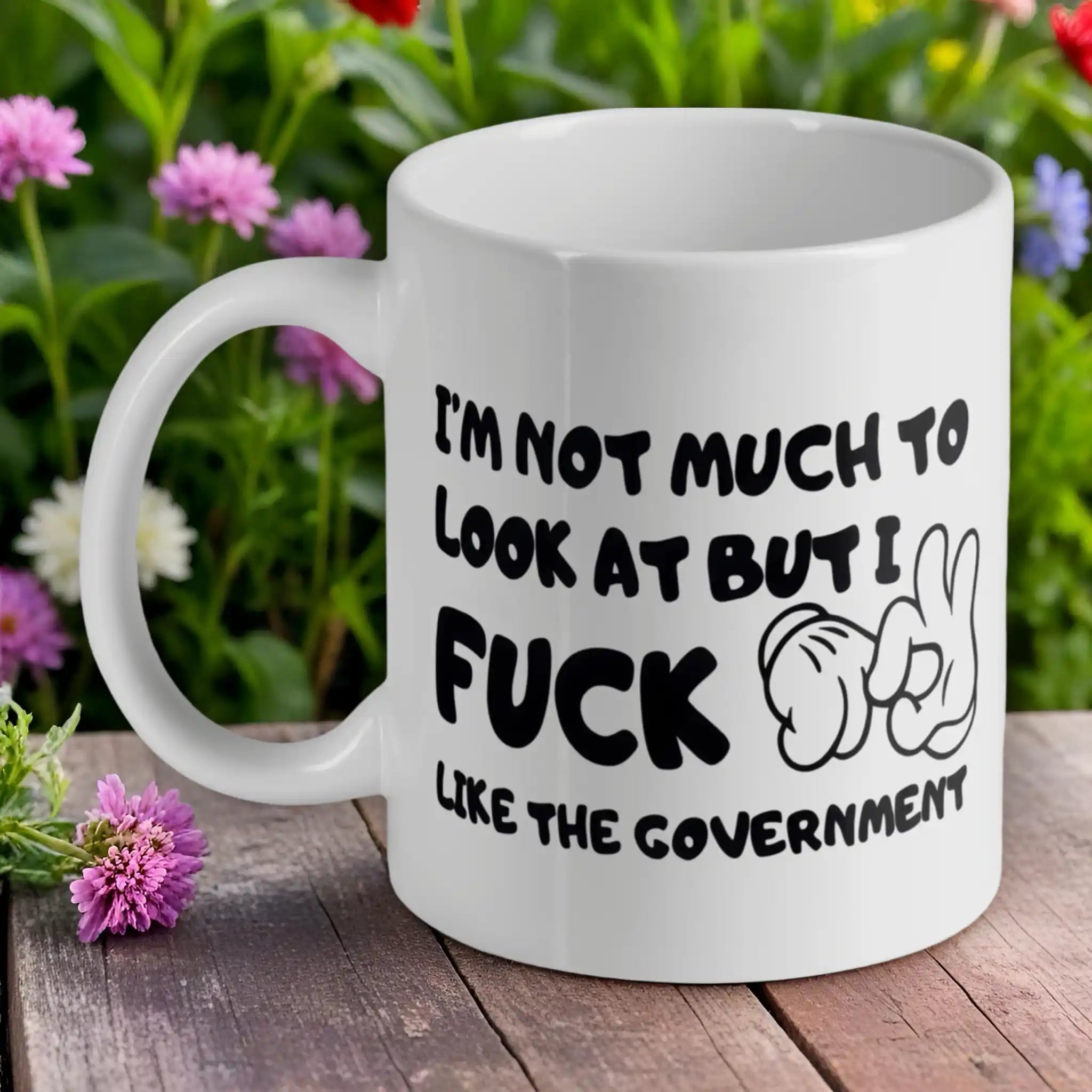 Funny 'Like The Government' quote ceramic mug by Laser Design Creations, featuring bold black text and a cartoon hand gesture.