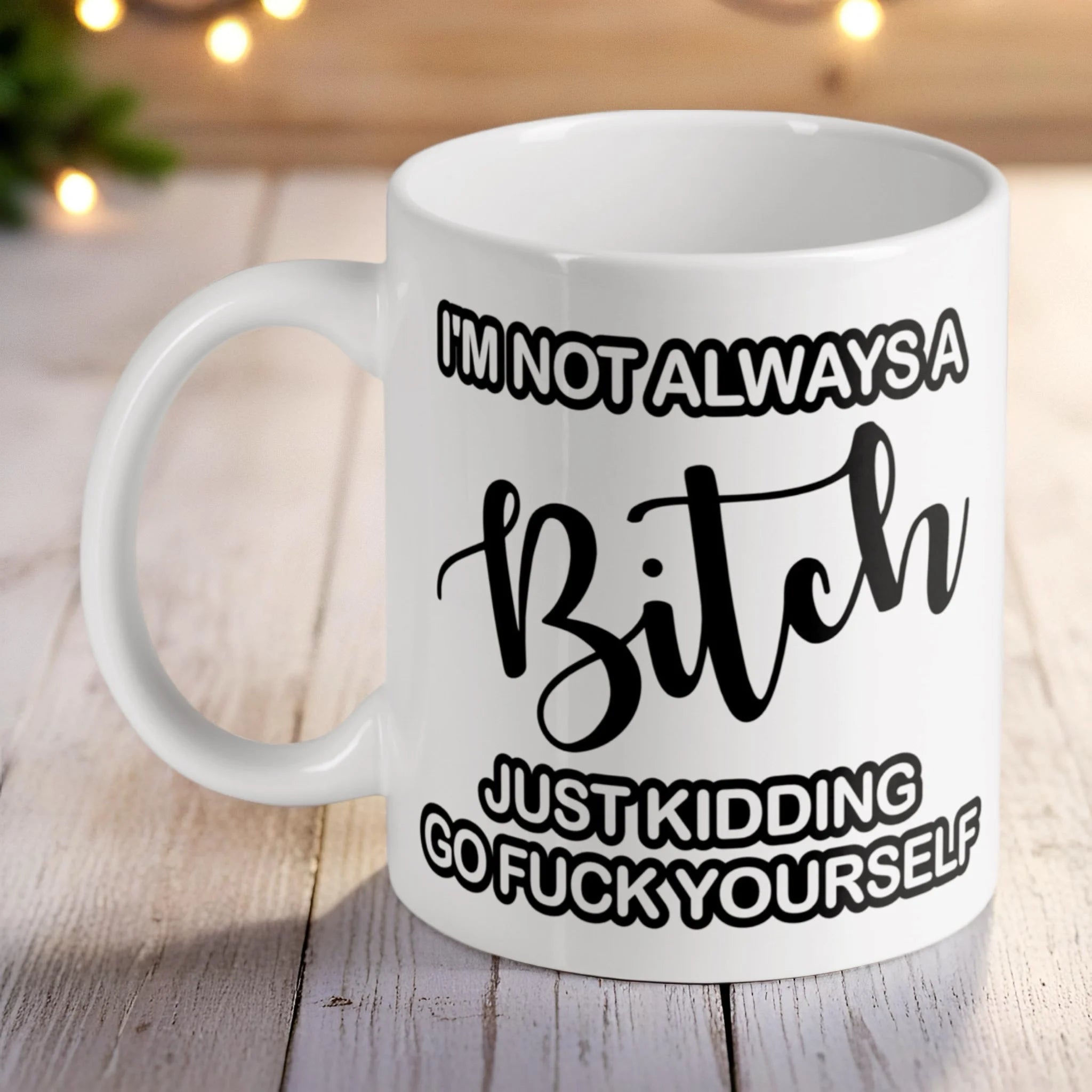 'I'm Not Always a Bitch' ceramic mug by Laser Design Creations, featuring a sarcastic quote design.