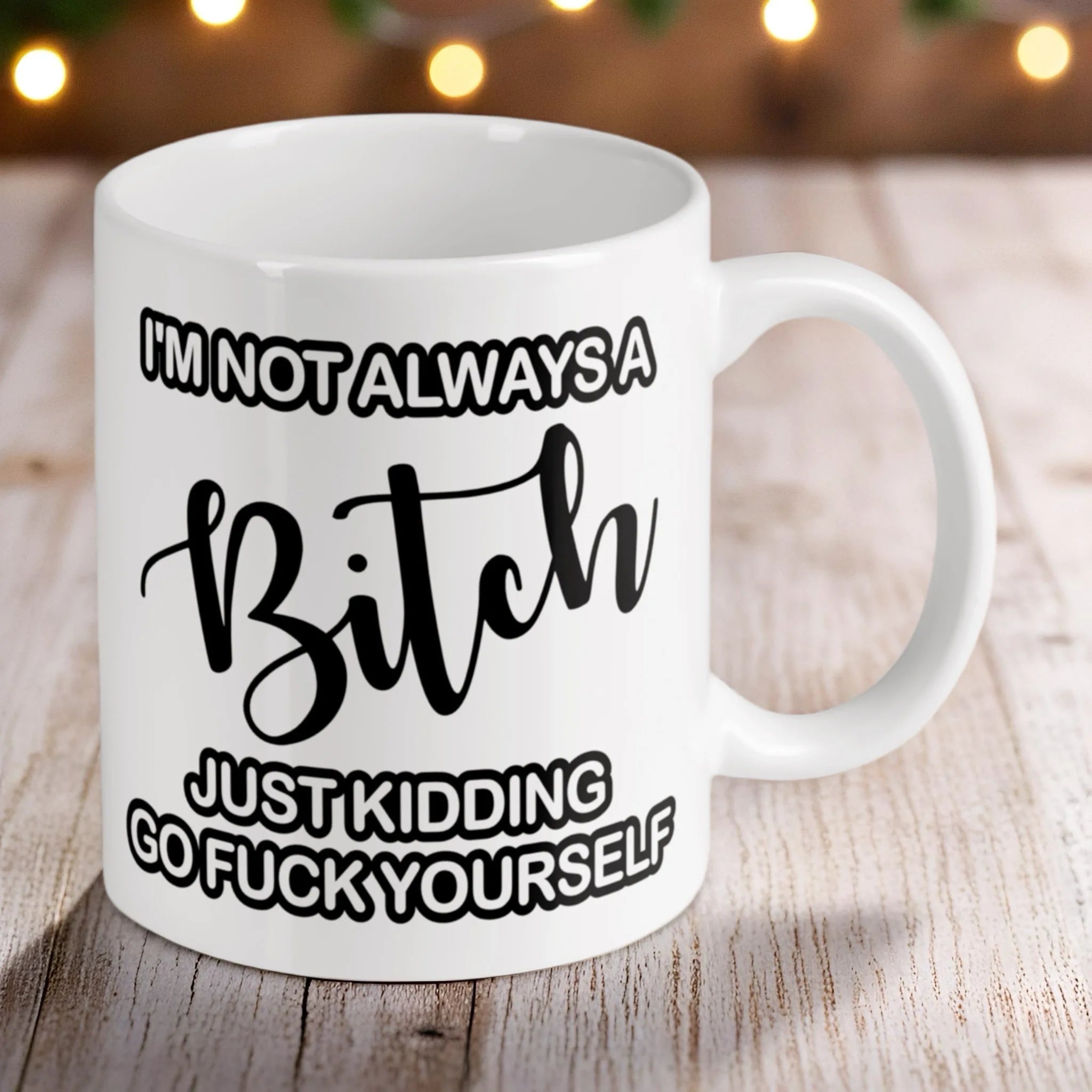 Reverse side of the 'I'm Not Always a Bitch' ceramic mug, showcasing the wrap-around artwork by Laser Design Creations.