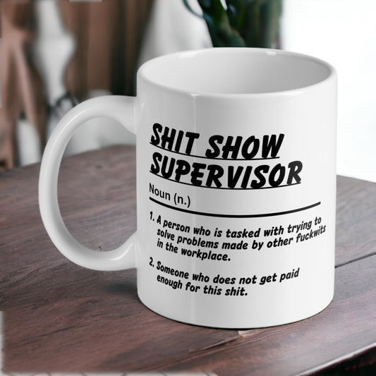 Shit Show Supervisor 11oz Ceramic Mug - Hilarious Office Humour Gift - Laser Design Creations
