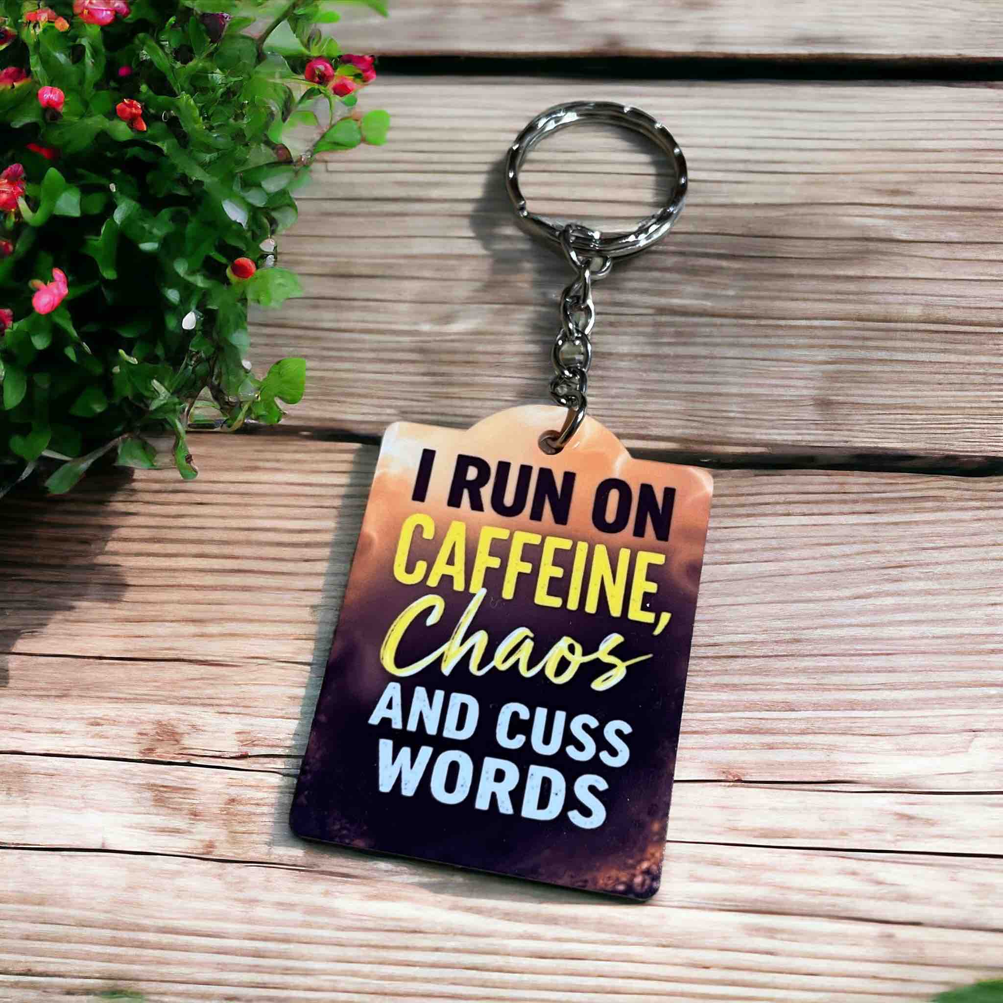 ‘I Run on Caffeine, Chaos, and Cuss Words’ Wild Coffee Vibes! - Keyring / Bag Tag - Laser Design Creations