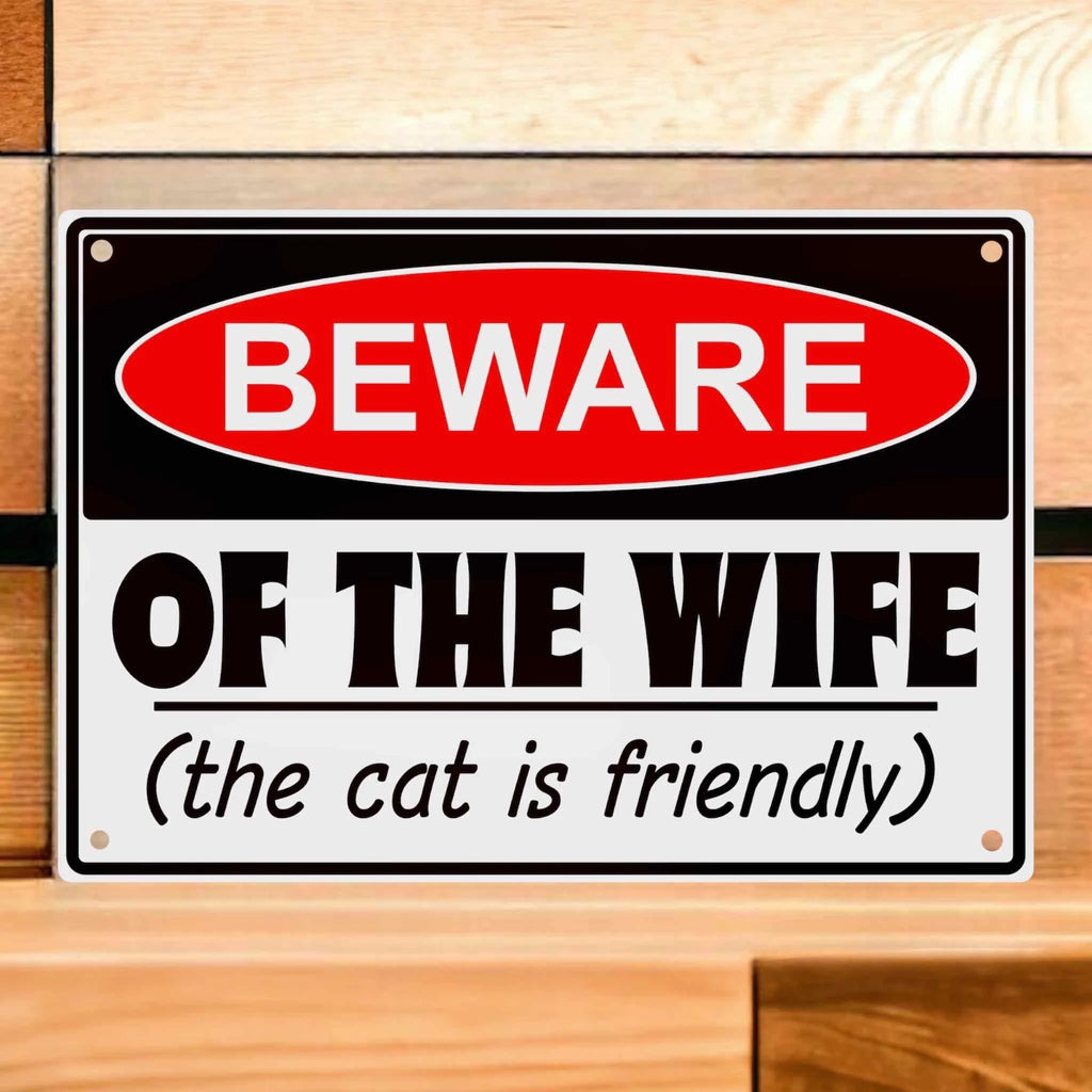 Funny Beware Of The Wife the cat is friendly Warning Aluminium Sign by Laser Design Creations, featuring bold, caution-style text for a humorous marital joke.