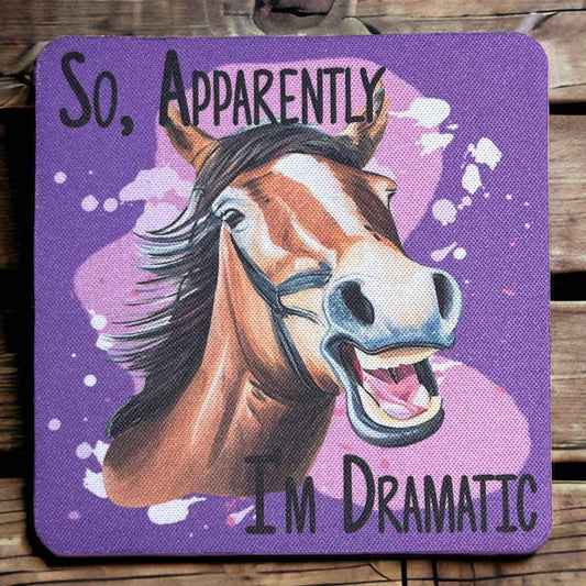 'So Apparently, I’m Dramatic' Horse Design - Neoprene Coaster - Laser Design Creations