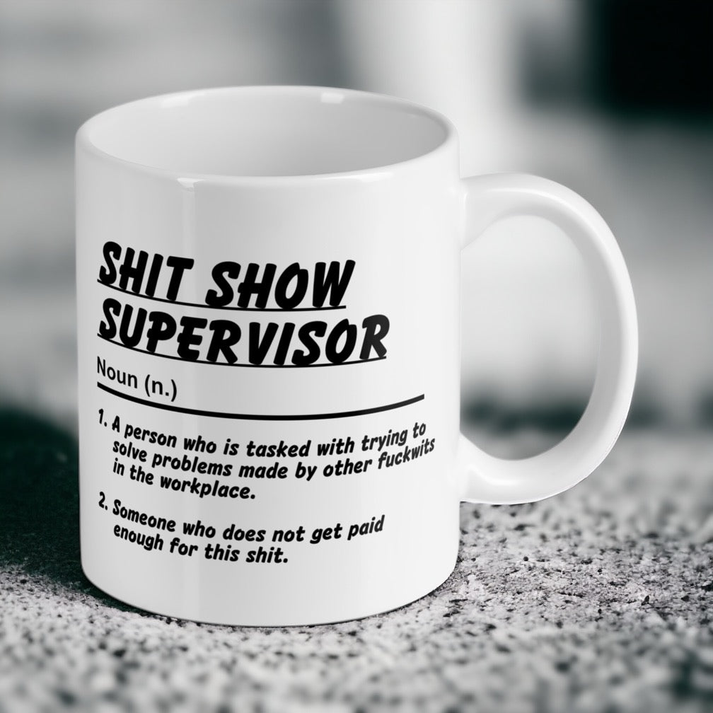 Shit Show Supervisor 11oz Ceramic Mug - Hilarious Office Humour Gift - Laser Design Creations