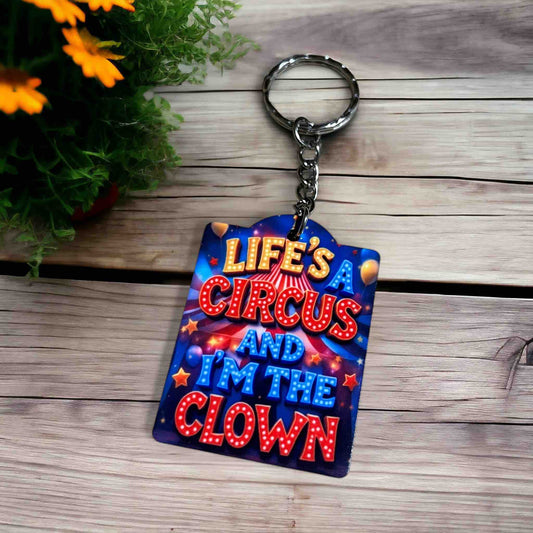‘Life’s a Circus and I’m the Clown’ Whimsical Circus Fun - Keyring / Bag Tag - Laser Design Creations