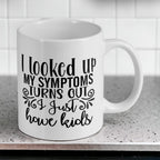 I Looked Up My Symptoms, Turns Out I Just Have Kids - Funny Humour Mug - Laser Design Creations