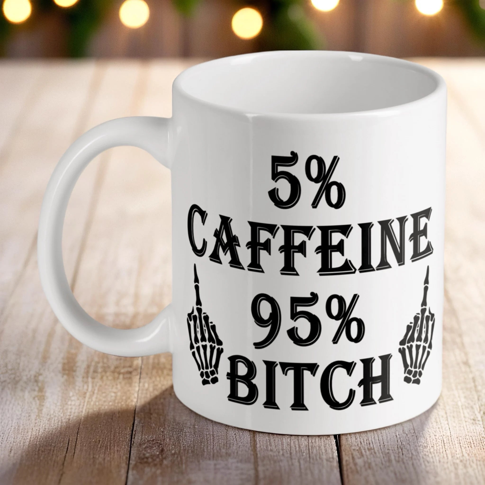 '5% Caffeine 95% Bitch' ceramic mug by Laser Design Creations, featuring a funny quote and skeleton hands graphic.
