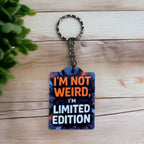‘I’m Not Weird, I’m Limited Edition’ Comic Art & Bold Humour! - Keyring / Bag Tag - Laser Design Creations