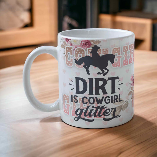 ‘Dirt is Cowgirl Glitter’ Horse Theme Design Mug - Laser Design Creations