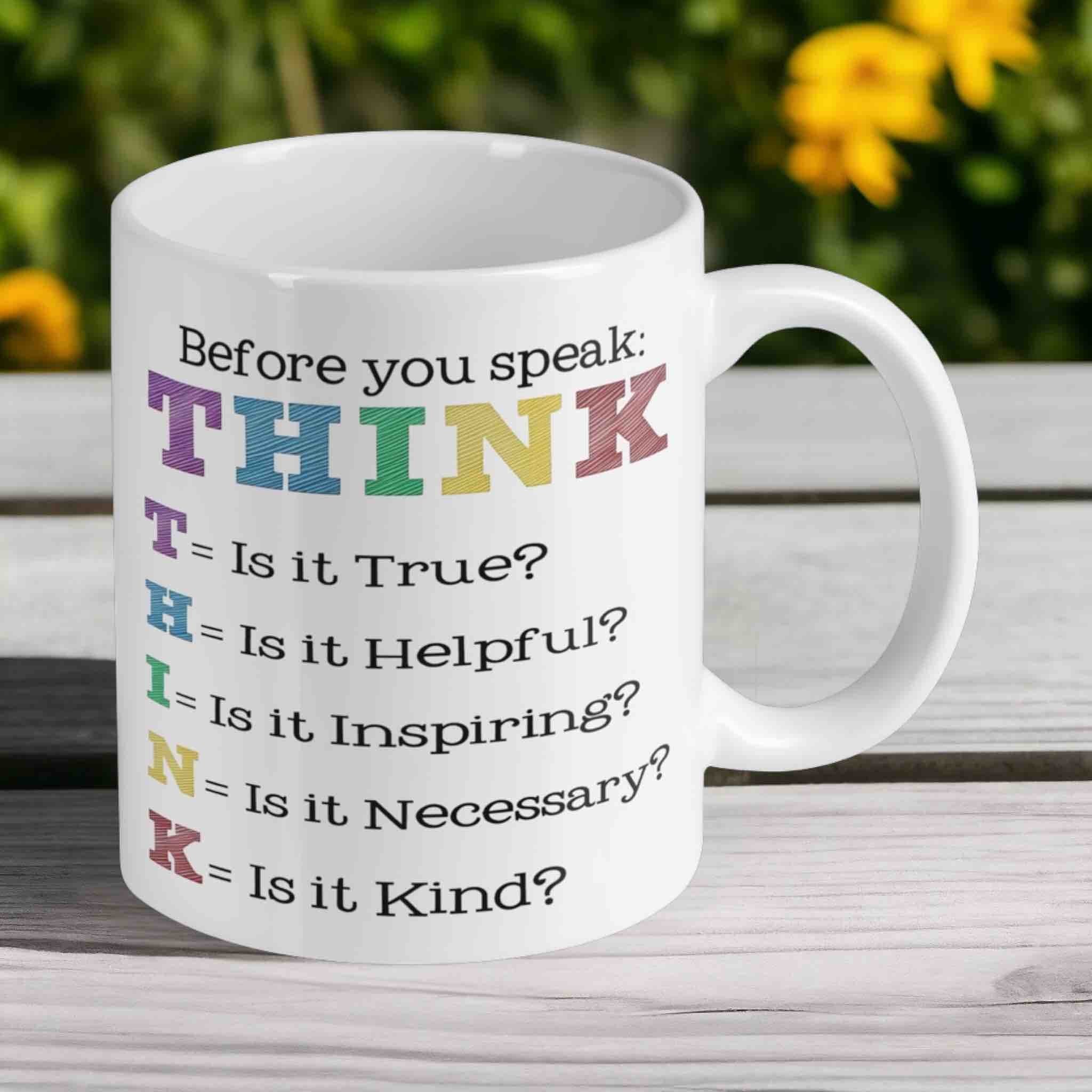 THINK Before You Speak - Inspirational 11oz Ceramic Mug - Laser Design Creations
