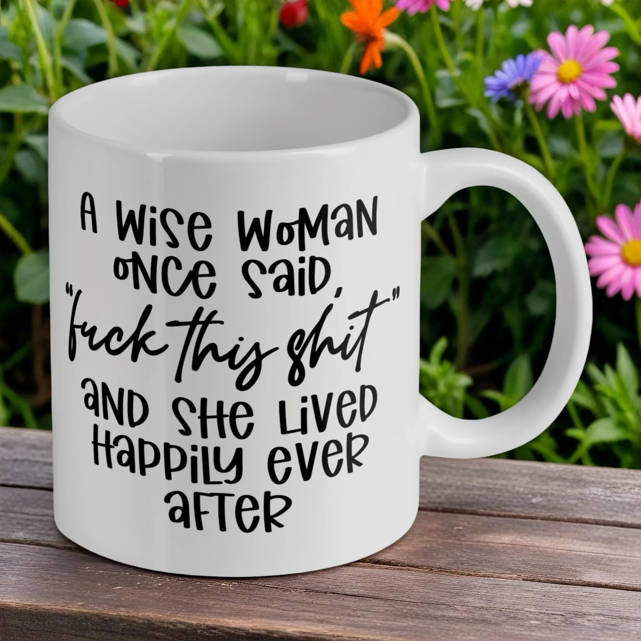 Reverse side of Wise Woman Said F*ck This Shit ceramic mug, showcasing the empowered quote and text details by Laser Design Creations.