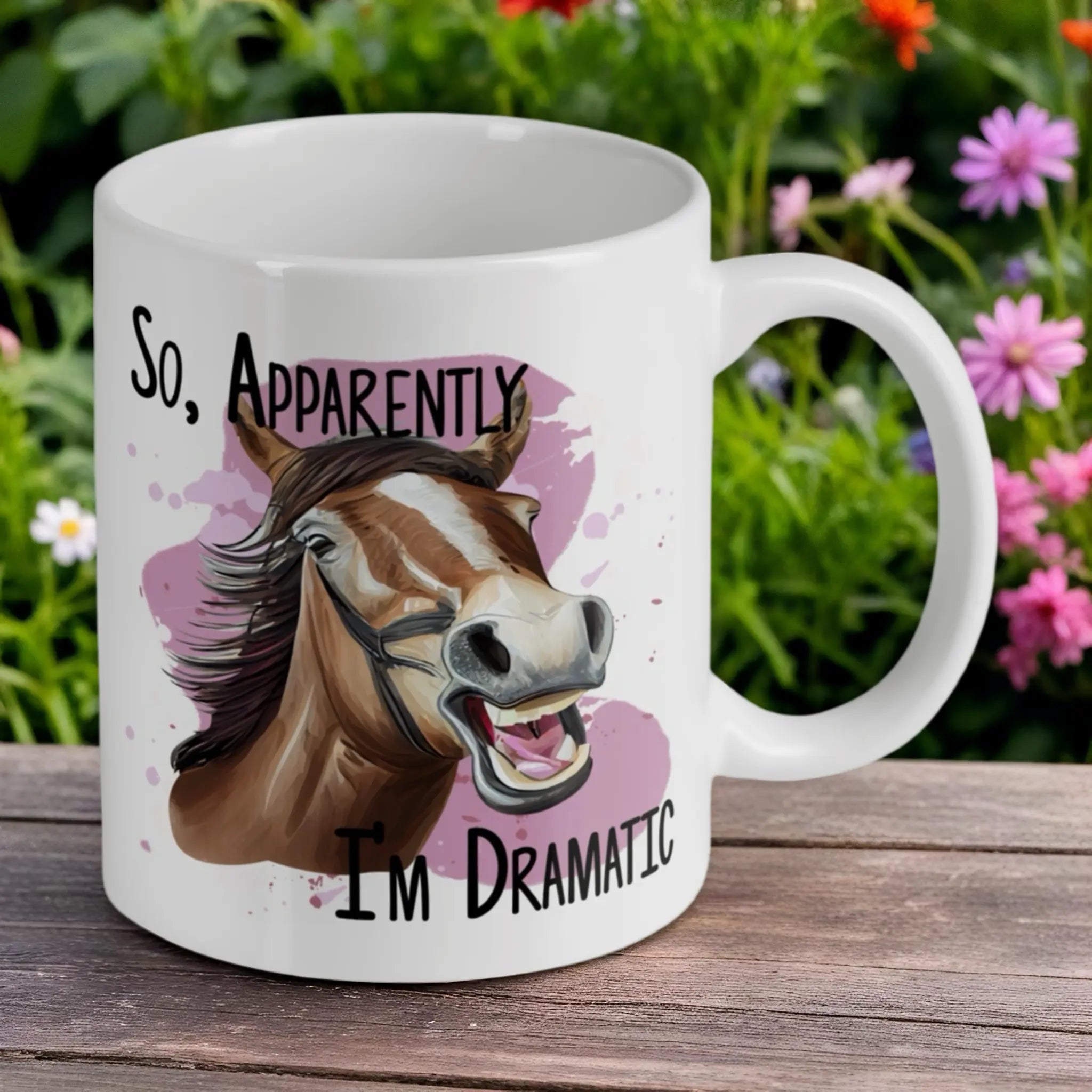 Reverse side of Funny 'I'm Dramatic' Horse mug, showing the humorous horse quote design by Laser Design Creations.
