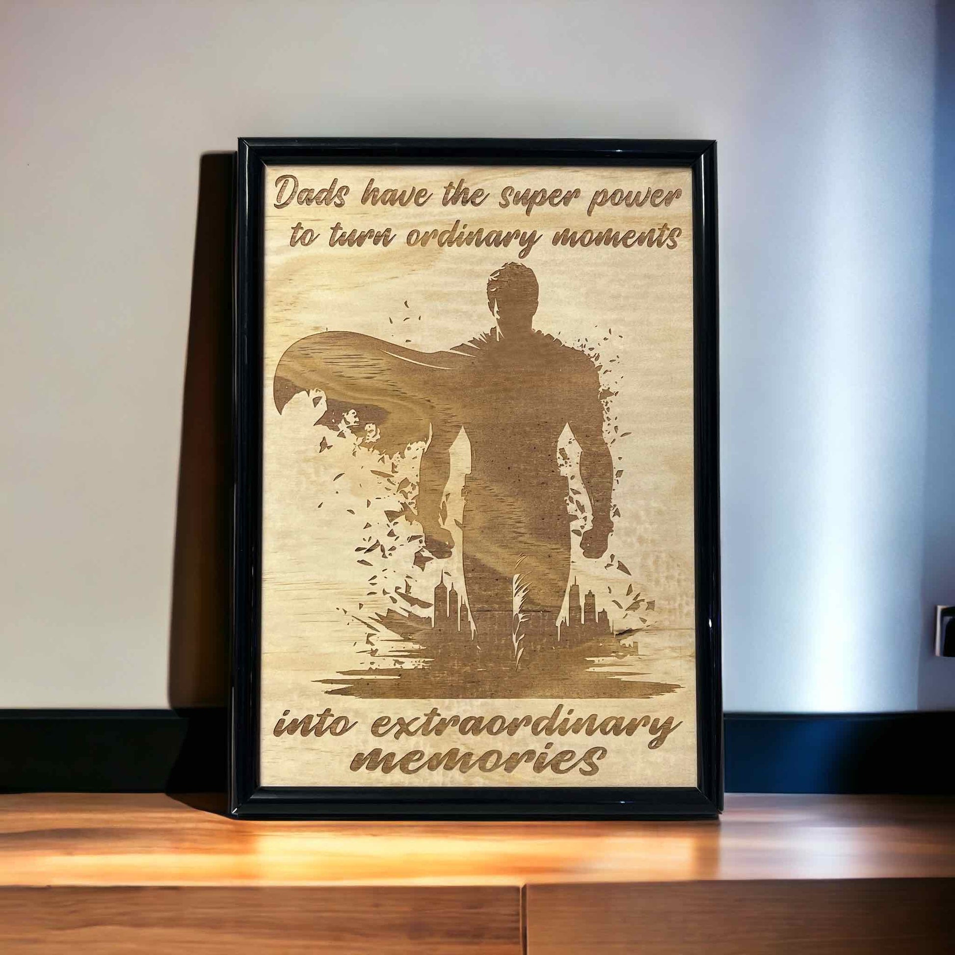 'Dads have the Superpower' - Wood Engraved Design - Laser Design Creations