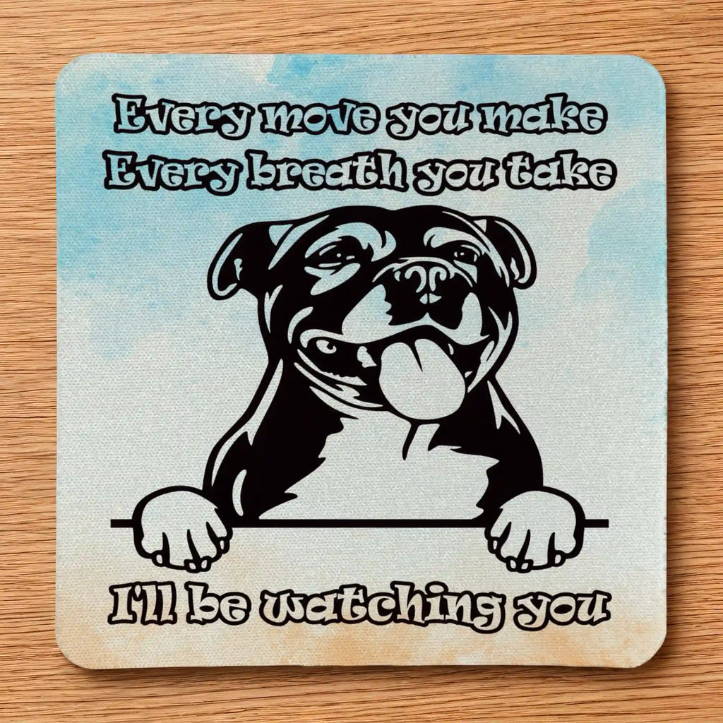 Top view of a Cheeky Staffy "I'll Be Watching You" neoprene coaster with a Staffy face and witty quote, by Laser Design Creations.
