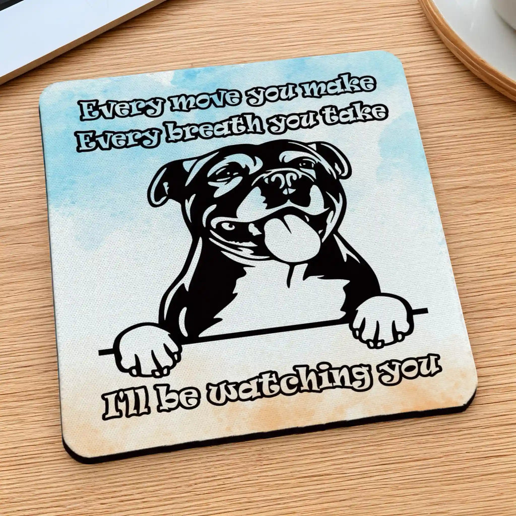Side view of a Cheeky Staffy "I'll Be Watching You" neoprene coaster with a Staffy face and quote, by Laser Design Creations.