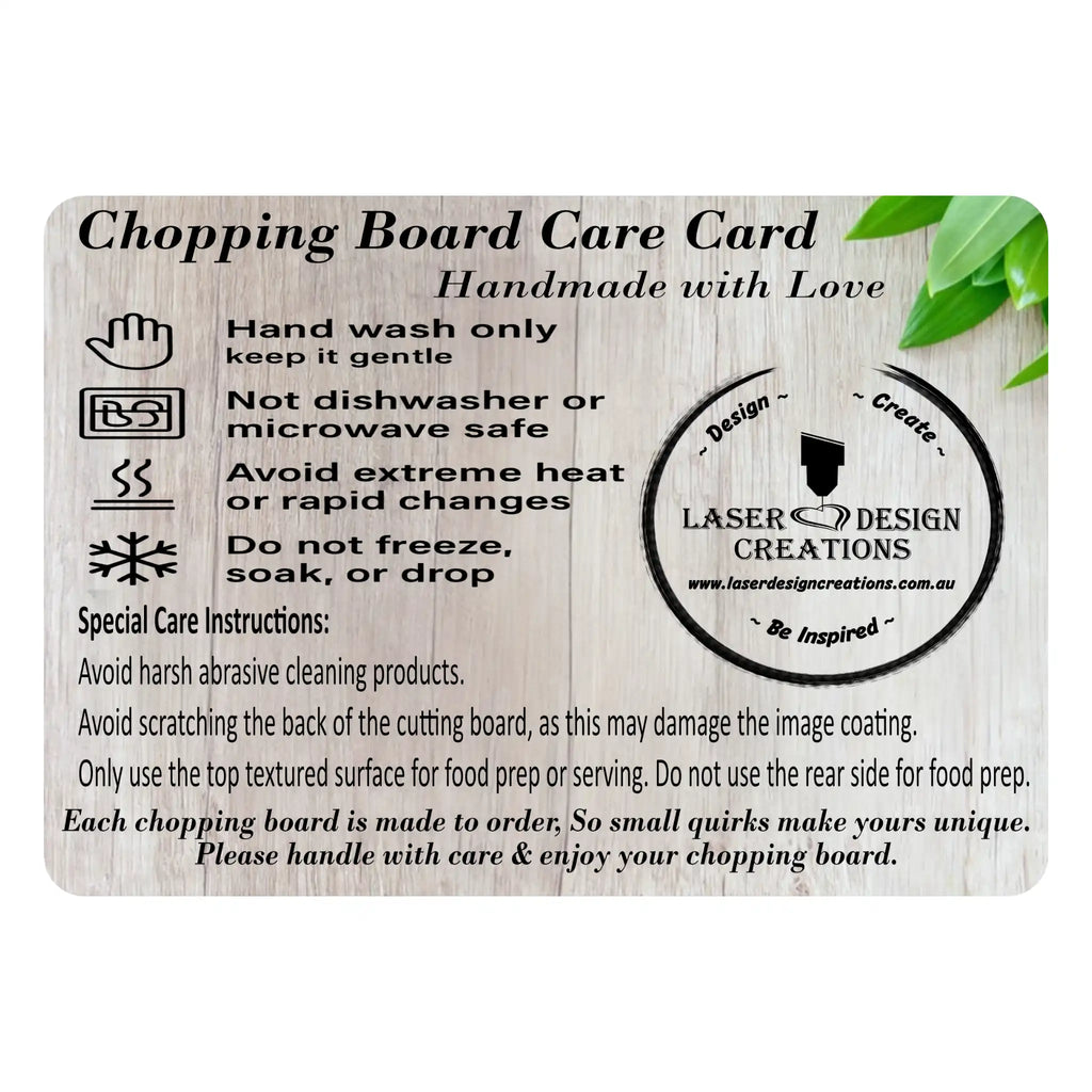 Chopping board care guide card from Laser Design Creations with hand wash only, not dishwasher or microwave safe, avoid extreme heat, and do not freeze instructions, displayed on a wood background with green leaves and the Laser Design Creations logo.