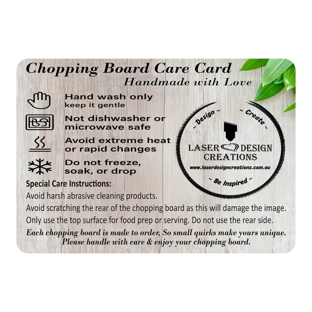 Chopping board care guide card from Laser Design Creations with hand wash only, not dishwasher or microwave safe, avoid extreme heat, and do not freeze instructions, displayed on a wood background with green leaves and the Laser Design Creations logo.