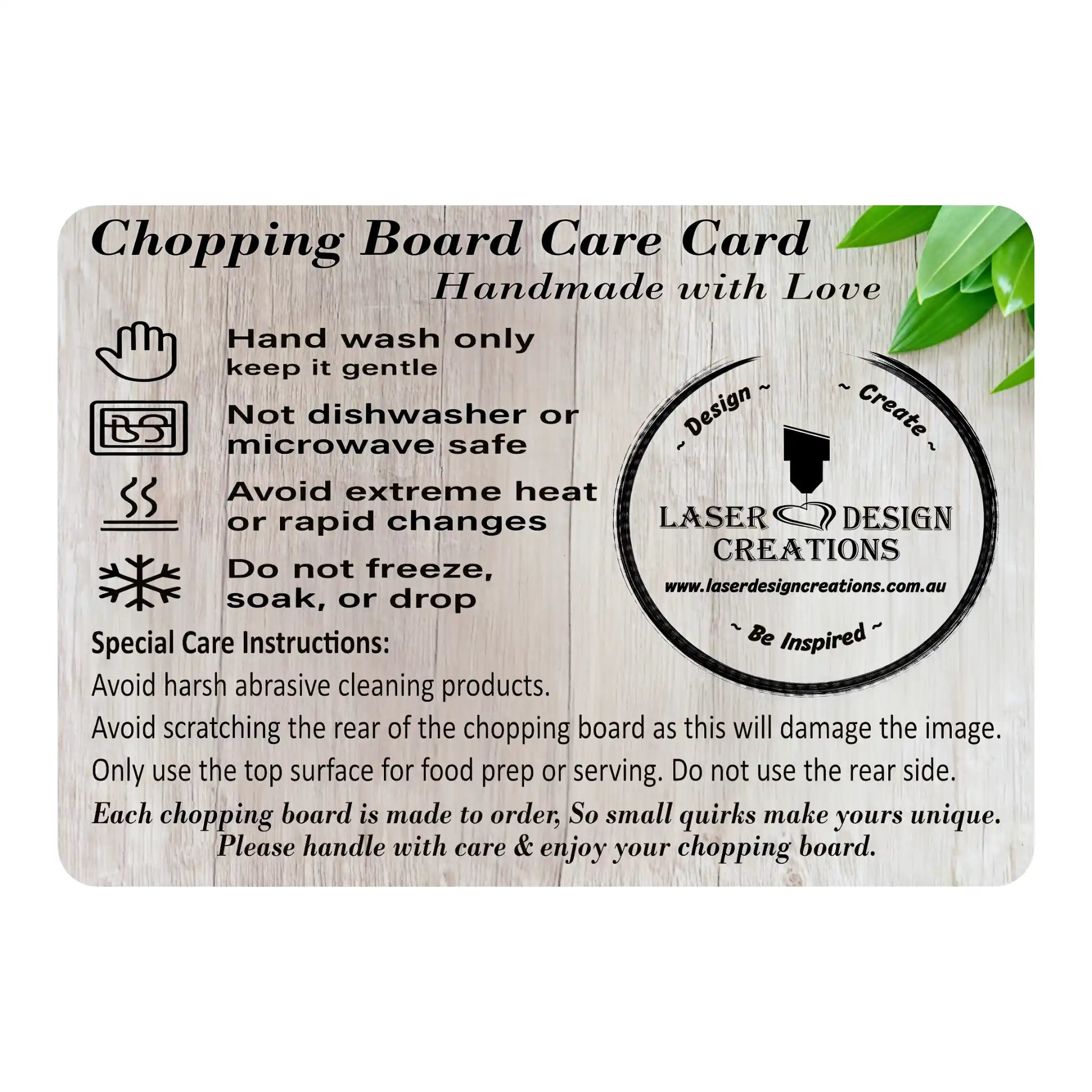 Chopping board care guide card from Laser Design Creations with hand wash only, not dishwasher or microwave safe, avoid extreme heat, and do not freeze instructions, displayed on a wood background with green leaves and the Laser Design Creations logo.