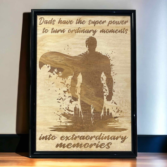 'Dads have the Superpower' - Wood Engraved Design - Laser Design Creations