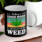 'Today’s Good Mood Sponsored by Weed' Design Mug - Laser Design Creations